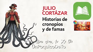 LIBRO  HISTORIAS DE CRONOPIOS Y DE FAMAS  Julio Cortázar  RSMASonidos para leer UnPoquicoDeTo [upl. by Schafer]