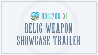 HorizonXI  Relic Weapon Showcase Trailer [upl. by Hpesojnhoj736]