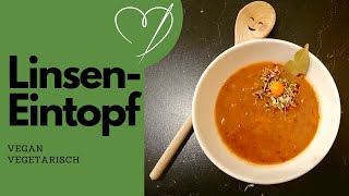 Linseneintopf  Vegan  Vegetarisch Kochen  Wissenswertes über die LINSE [upl. by Rip]