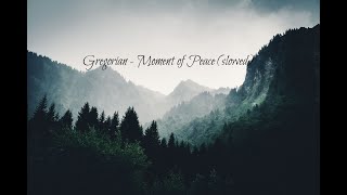 Gregorian  Moment of Peace slowed [upl. by Hourihan]