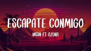 Wisin  Escapate Conmigo ft Ozuna LyricsLetra [upl. by Anuahsat]