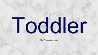 Toddler Pronunciation How to Pronounce Toddler  Saying Toddler Right [upl. by Medin]