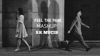 Feel The Pain Mashup 2024  Arijit Singh lofi  RK MUCIS [upl. by Tore]