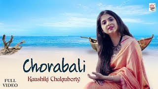 Chorabali  Kaushiki Chakraborty  Bengali Singles  Full Video [upl. by Nahaj]