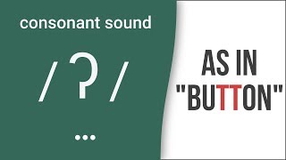 Consonant Sound Glottal T  ʔ  as in quotbuttonquot – American English Pronunciation [upl. by Jamieson146]