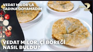 Vedat Milorla Tadına Doyamadım  Tarihi Çi Börek [upl. by Urbano]