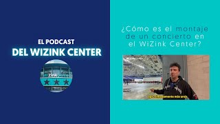 ¿Cómo es el montaje de un concierto en el WiZink Center  El Podcast del WiZink Center [upl. by Octavie]