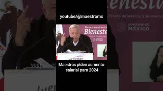 Maestros piden a AMLO aumento salarial para 2024 [upl. by Brianna446]