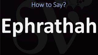 How to Pronounce Ephrathah CORRECTLY Biblical Name Pronunciation [upl. by Gnahk791]