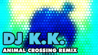 Animal Crossing  DJ KK Remix [upl. by Cordey551]