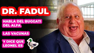 DR FADUL HABLA DEL BUGGATI DEL ALFA LAS VACUNAS Y DICE QUE LEONEL ES 🦆 [upl. by Lanevuj773]