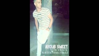 AYOUB SWEET  NEW TRACK  SORTEK DIMA FI BALI [upl. by Upshaw]