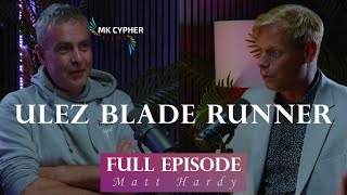 True Podcast  Matt Hardy ULEZ Blade Runner  MK Cypher Films [upl. by Marala]