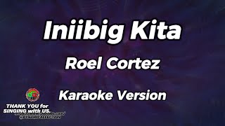 Iniibig Kita  Roel Cortez  Karaoke Version [upl. by Xyla]