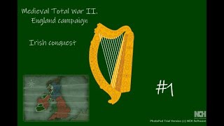 WE NEED OUR IRISH LAND BACK Medieval Total War II England campaign The irish conquest 1 [upl. by Amena707]