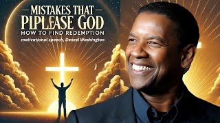 Mistakes That Displease God How to Find Redemption Denzel Washington Best Motivational Speech [upl. by Akimrej976]