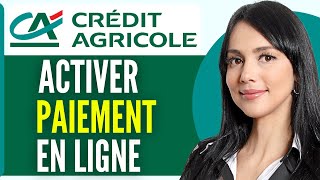 Comment Activer Le Paiement En Ligne Credit Agricole En 2024 [upl. by Modnar992]