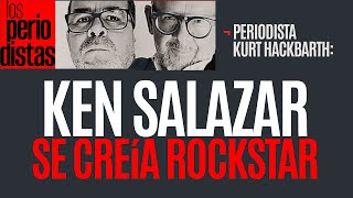 Entrevista ¬ Ken Salazar se creía rockstar era un cabildero de empresas Hackbarth [upl. by Audwin]