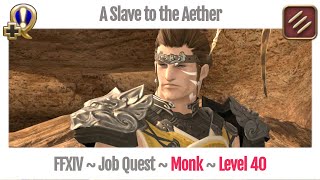 FFXIV Monk Level 40 Job Quest  A Realm Reborn  A Slave to the Aether [upl. by Eolande]