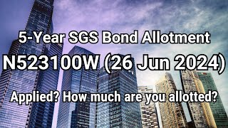 5Year SGS Bond N523100W 26 Jun 2024 Allotment [upl. by Breech140]