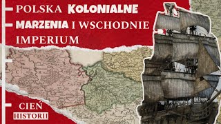 Polska Kolonialne Marzenia i Wschodnie Imperium [upl. by Barbour]