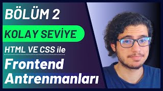 Frontend Antrenmanları Bölüm 2 Kolay Seviye HTML ve CSS ile [upl. by Joappa]