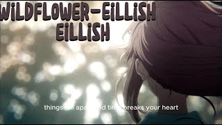 Wildflower  Billie Eillish Lyrics speed up [upl. by Basia]