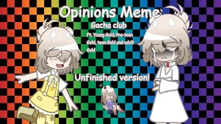 Opinions Meme  ❗UNFINIHED VERSION❗  teamgoldsheep gacha oldtrend [upl. by Sedda]