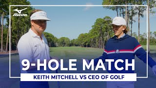 9 HOLE MATCH Keith Mitchell vs CEO of Golf [upl. by Alemaj183]