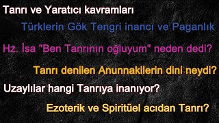 Yaratıcı ve Tanrılar Ezoterik ve Spiritüel açıdan Tanrı kavramı ve Anunnakiler ile Göbeklitepe [upl. by Keram]