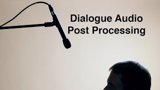 Dialogue Audio Post Processing for Film and Video [upl. by Lenee]