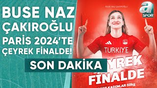 Paris Olimpiyatlarında Buse Naz Çakıroğlu Çeyrek Finalde  A Spor  Spor Gündemi  01082024 [upl. by Vaclava261]