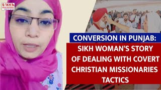 Conversion In Punjab Sikh Womans Story of Dealing with Covert Christian Missionaries Tactics [upl. by Studnia]