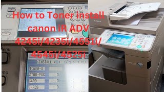 how to Toner install Canon iR ADV4235i4245i4551i4545i4525i photocopier machine canon [upl. by Quincy992]