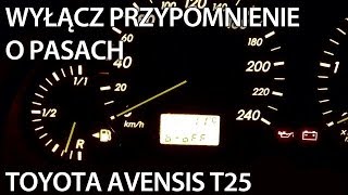 Jak wyłączyć przypomnienie o niezapiętych pasach w Toyota Avensis II T25 pasy kontrolka brzęczyk [upl. by Rodolfo107]