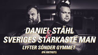 DANIEL STÃ…HL amp SVERIGES STARKASTE MAN LYFTER SÃ–NDER GYMMET [upl. by Arodoeht]