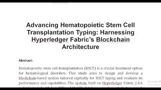 Advancing Hematopoietic Stem Cell Transplantation Typing Harnessing Hyperledger Fabric’s Blockchain [upl. by Frederico382]