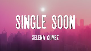 Single Soon  Selena Gomez Lyrics [upl. by Angil]