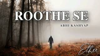 ROOTHE SE  ABHI KASHYAP  ETHER  NEW SONG music [upl. by Marena]