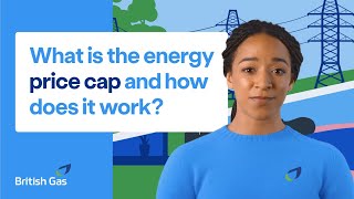 What is the energy price cap and how does it work  British Gas [upl. by Rebecca]