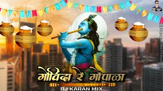 Govinda Re Gopala DJ Karan mix  Govinda Dj Song 2021 [upl. by Cann]