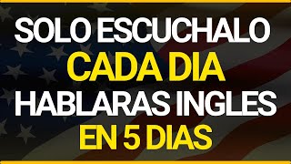 🚀🧠ESCUCHALO 10 MINUTOS POR 5 DIAS 📚 Y TU INGLÉS CAMBIARÁ ✅ APRENDER INGLÉS RÁPIDO Y FACIL [upl. by Winthrop]