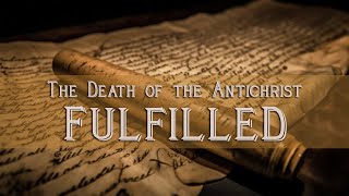 The Death of the Antichrist Fulfilled [upl. by Riamo]