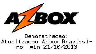 Azbox Atualização Azbox Bravíssimo Twin 21102013 [upl. by Eveneg]