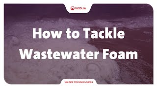 How to Tackle Wastewater Foam [upl. by Cathee757]