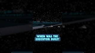 When was the Super Star Destroyer Executor Built [upl. by Aryahay]