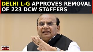 LG Saxena Sacks 223 DCW Employees  LG Orders Removal Of Staff  Appointment Without Permission [upl. by Edwards]