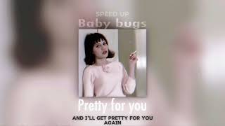 Pretty for you  Baby Bugs speed up  slow down lyrics [upl. by Eessac]