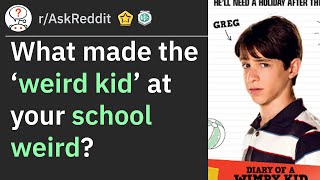 What made the ‘weird kid’ at your school weird rAskReddit [upl. by Layla52]