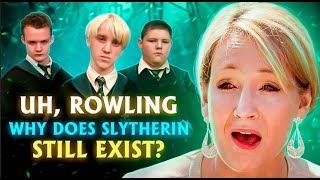 Uh Rowling Why Does Slytherin Still Exist [upl. by Eivlys]